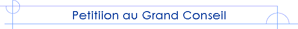 Petitiion au Grand Conseil